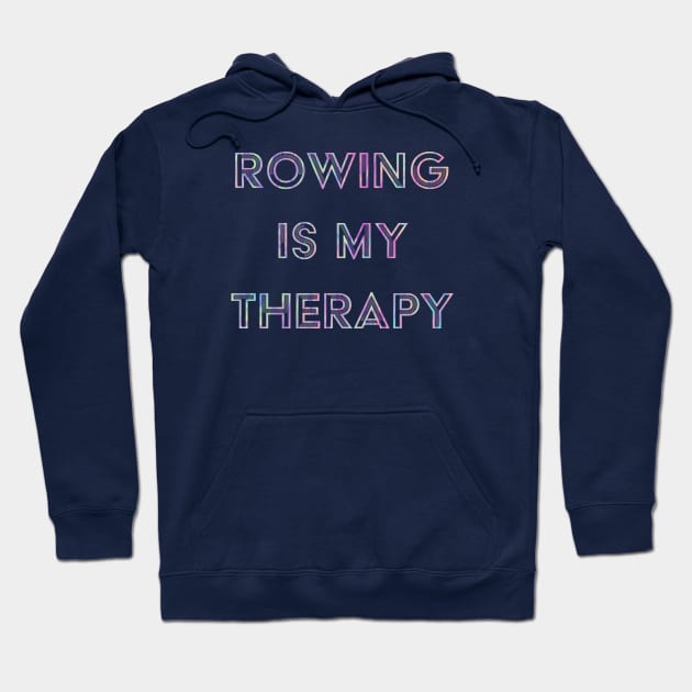 Rowing is my Therapy Hoodie by HRA Spirit Store